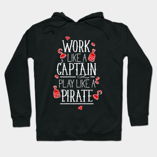 Work like a captain play like a pirate Hoodie